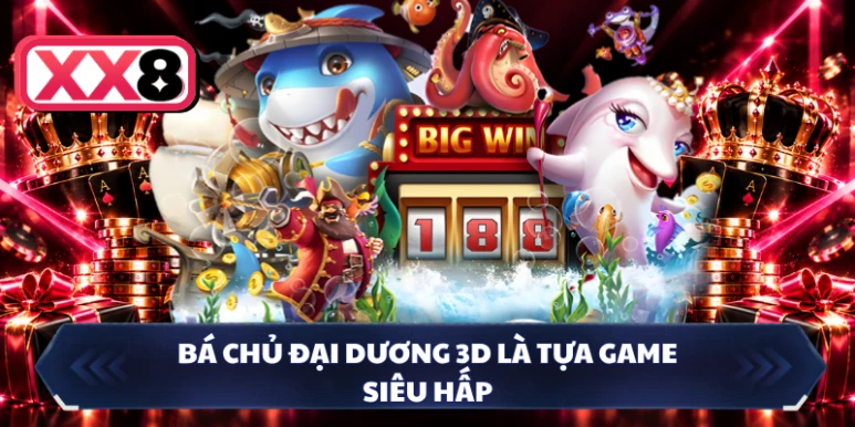 Bá Chủ Đại Dương 3D là tựa game siêu hấp 