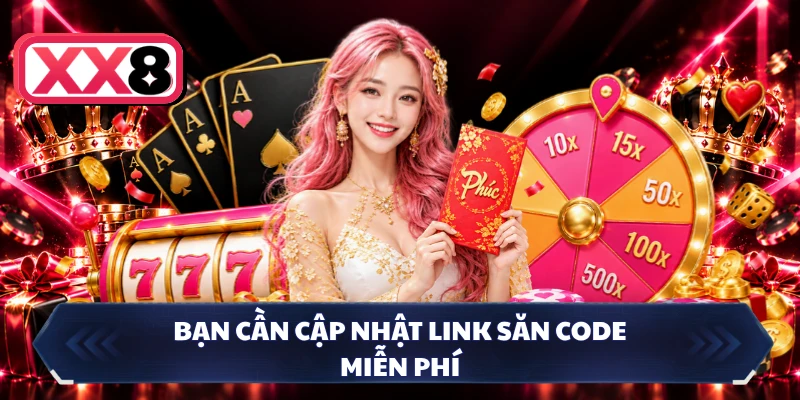 Bạn cần cập nhật link săn code miễn phí 