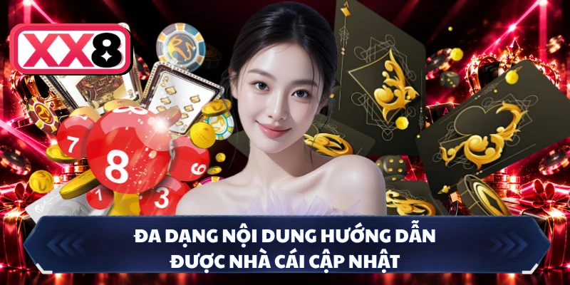 Đa dạng nội dung hướng dẫn được nhà cái cập nhật