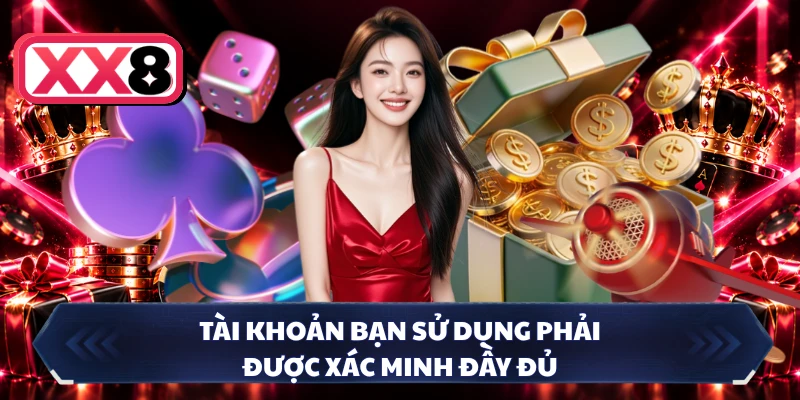 Tài khoản bạn sử dụng phải được xác minh đầy đủ